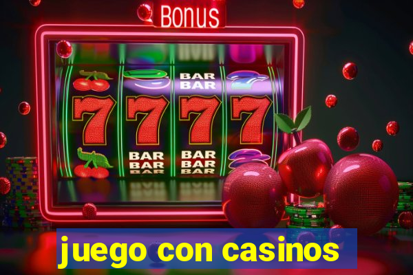 juego con casinos