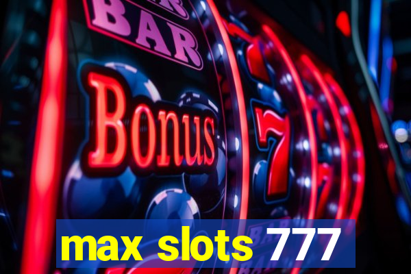 max slots 777