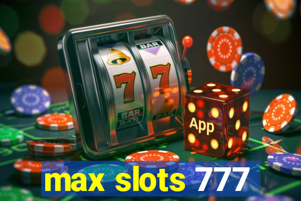 max slots 777