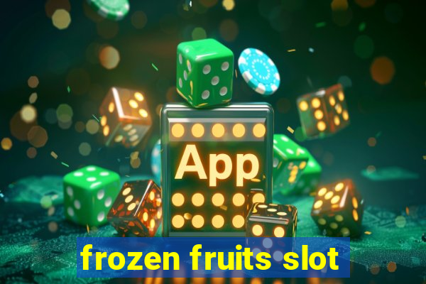 frozen fruits slot