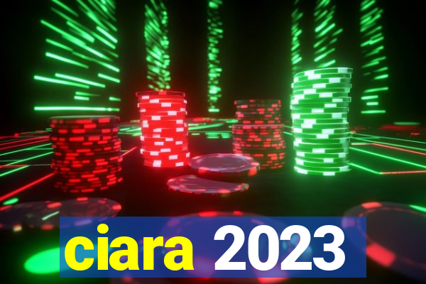 ciara 2023