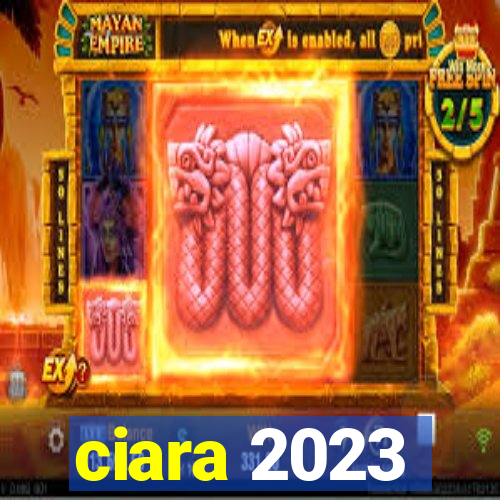 ciara 2023