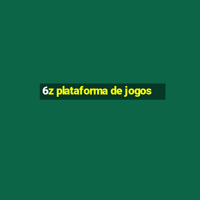 6z plataforma de jogos