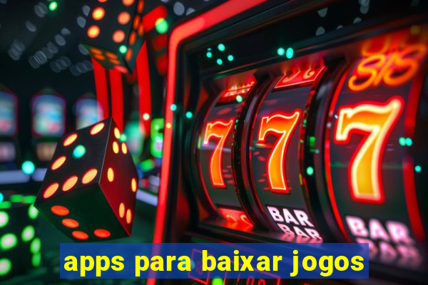 apps para baixar jogos