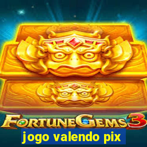 jogo valendo pix