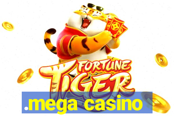 .mega casino