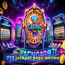 777 jackpot paga mesmo