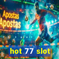 hot 77 slot