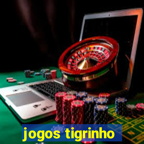 jogos tigrinho