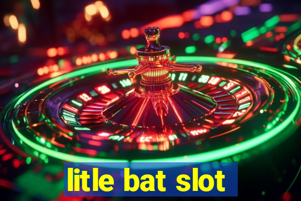 litle bat slot