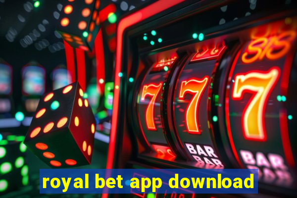 royal bet app download