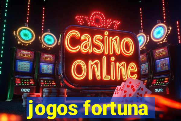 jogos fortuna