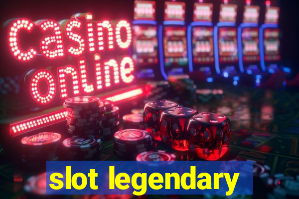 slot legendary