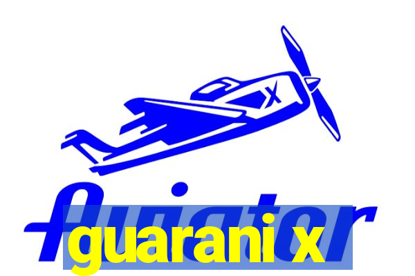 guarani x