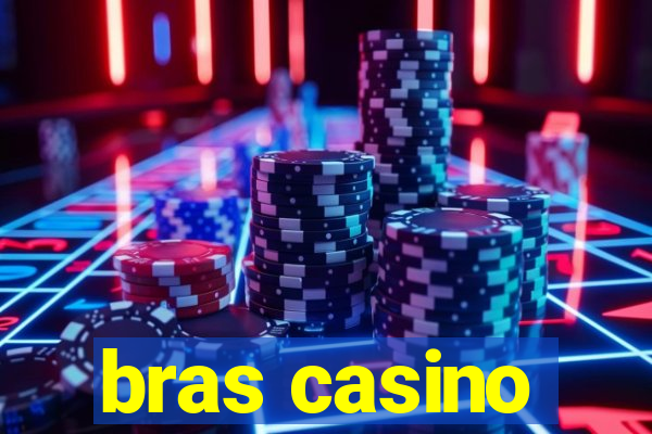 bras casino