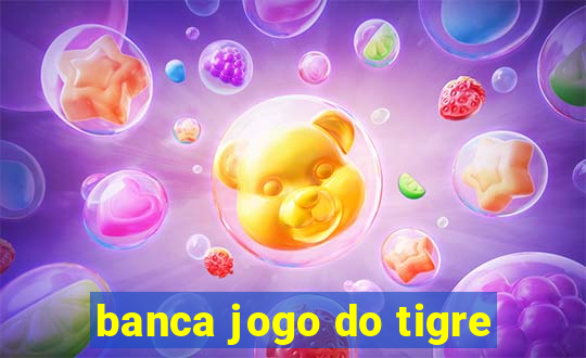 banca jogo do tigre