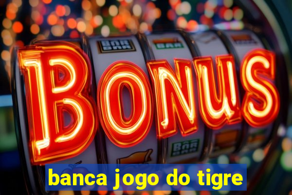 banca jogo do tigre