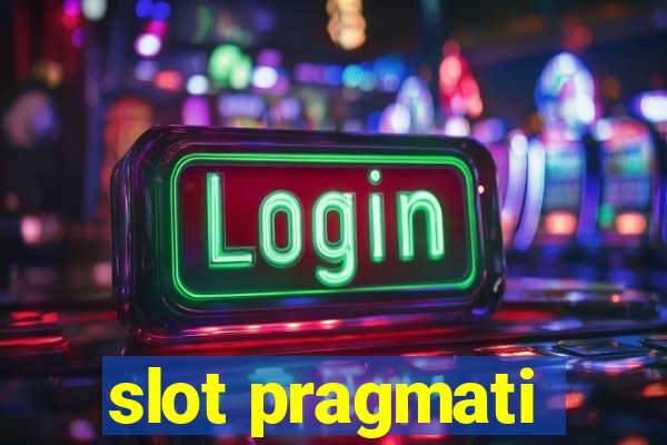 slot pragmati