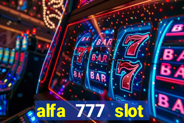 alfa 777 slot login link alternatif