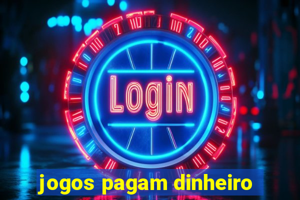 jogos pagam dinheiro