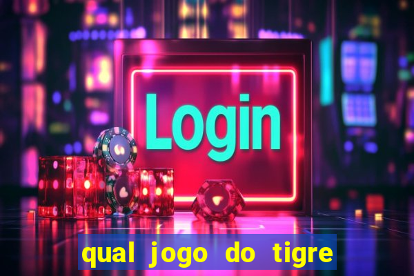 qual jogo do tigre d谩 b么nus no cadastro