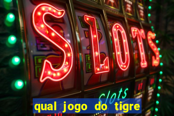 qual jogo do tigre d谩 b么nus no cadastro