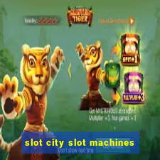 slot city slot machines