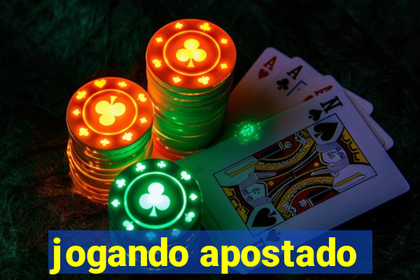 jogando apostado