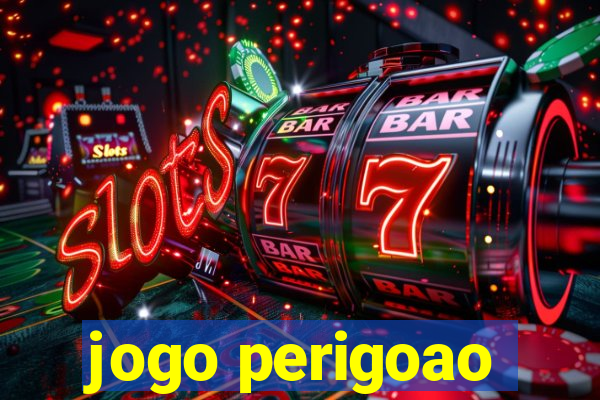 jogo perigoao