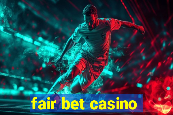 fair bet casino