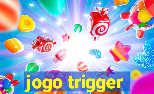 jogo trigger