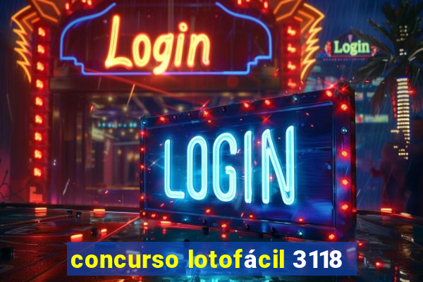 concurso lotofácil 3118