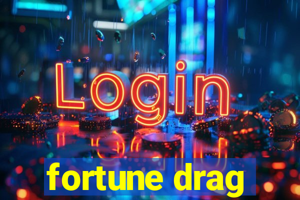 fortune drag