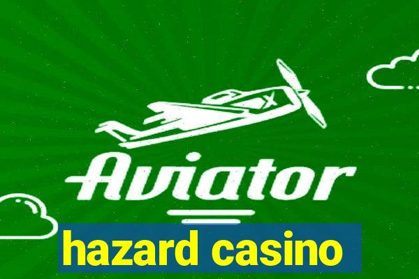 hazard casino