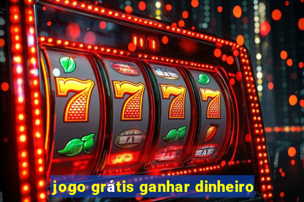 jogo grátis ganhar dinheiro