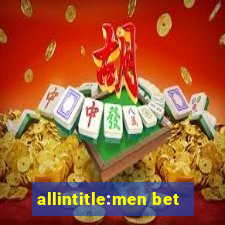 allintitle:men bet