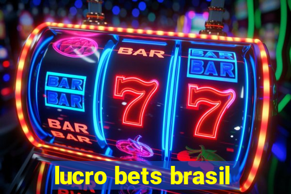 lucro bets brasil