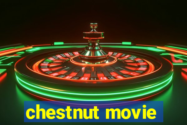 chestnut movie