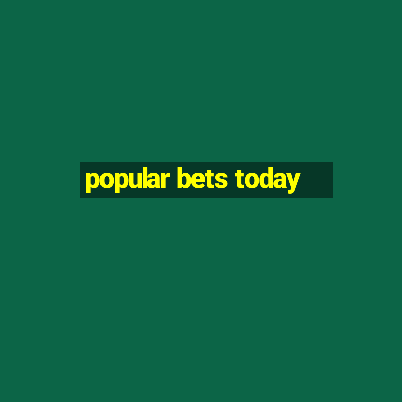 popular bets today