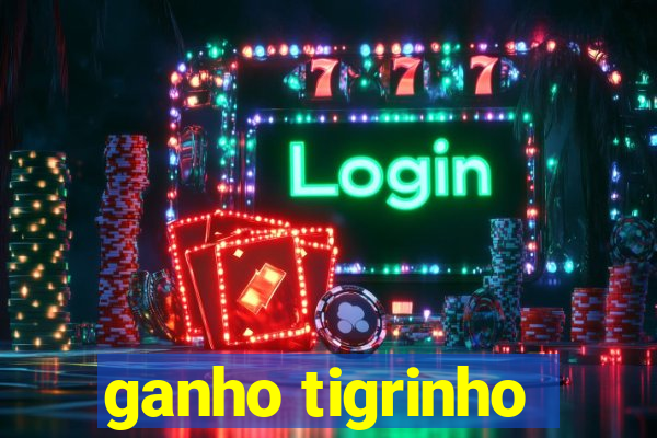 ganho tigrinho