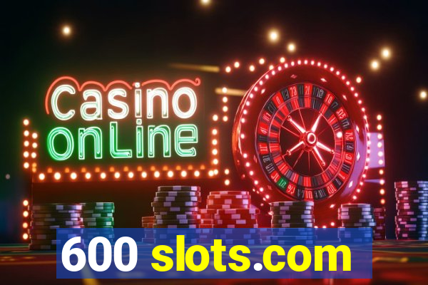 600 slots.com