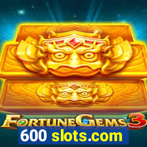 600 slots.com