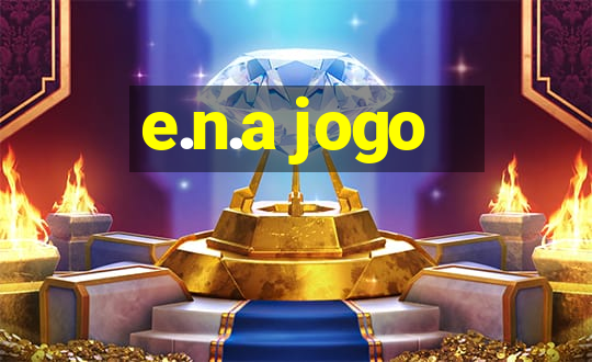 e.n.a jogo