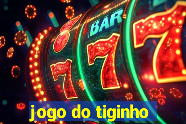 jogo do tiginho