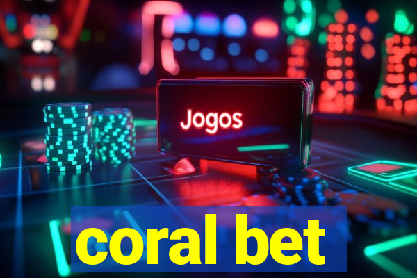 coral bet