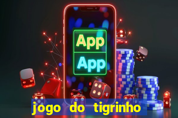 jogo do tigrinho b?nus grátis