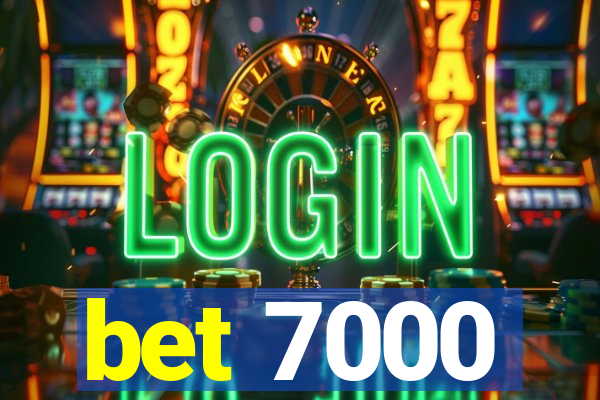 bet 7000