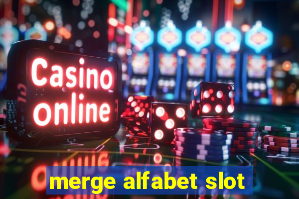 merge alfabet slot