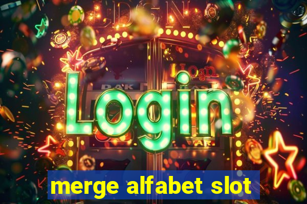 merge alfabet slot