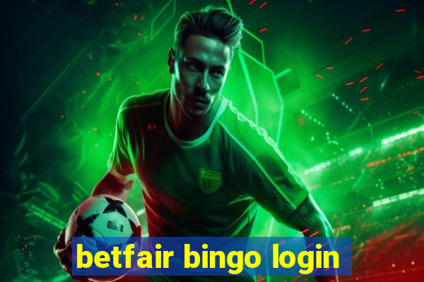 betfair bingo login